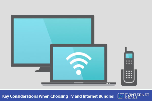 Key Considerations When Choosing TV and Internet Bundles