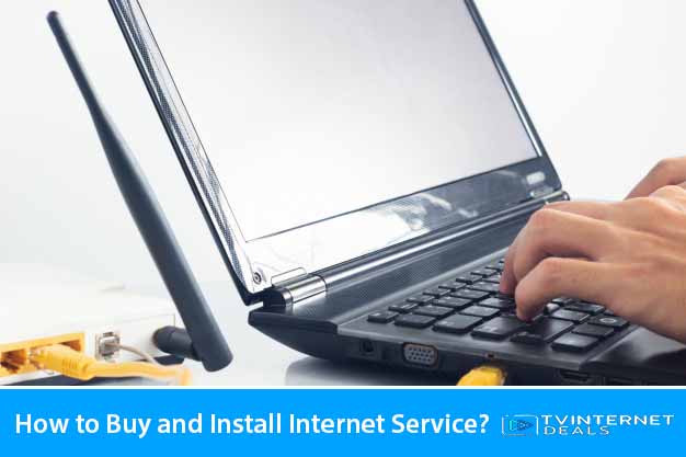 How to Buy and Install Internet Service?